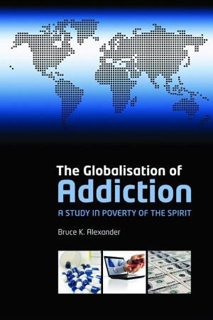 Cover of The Globalisation of Addiction: A Study in Poverty of the Spirit