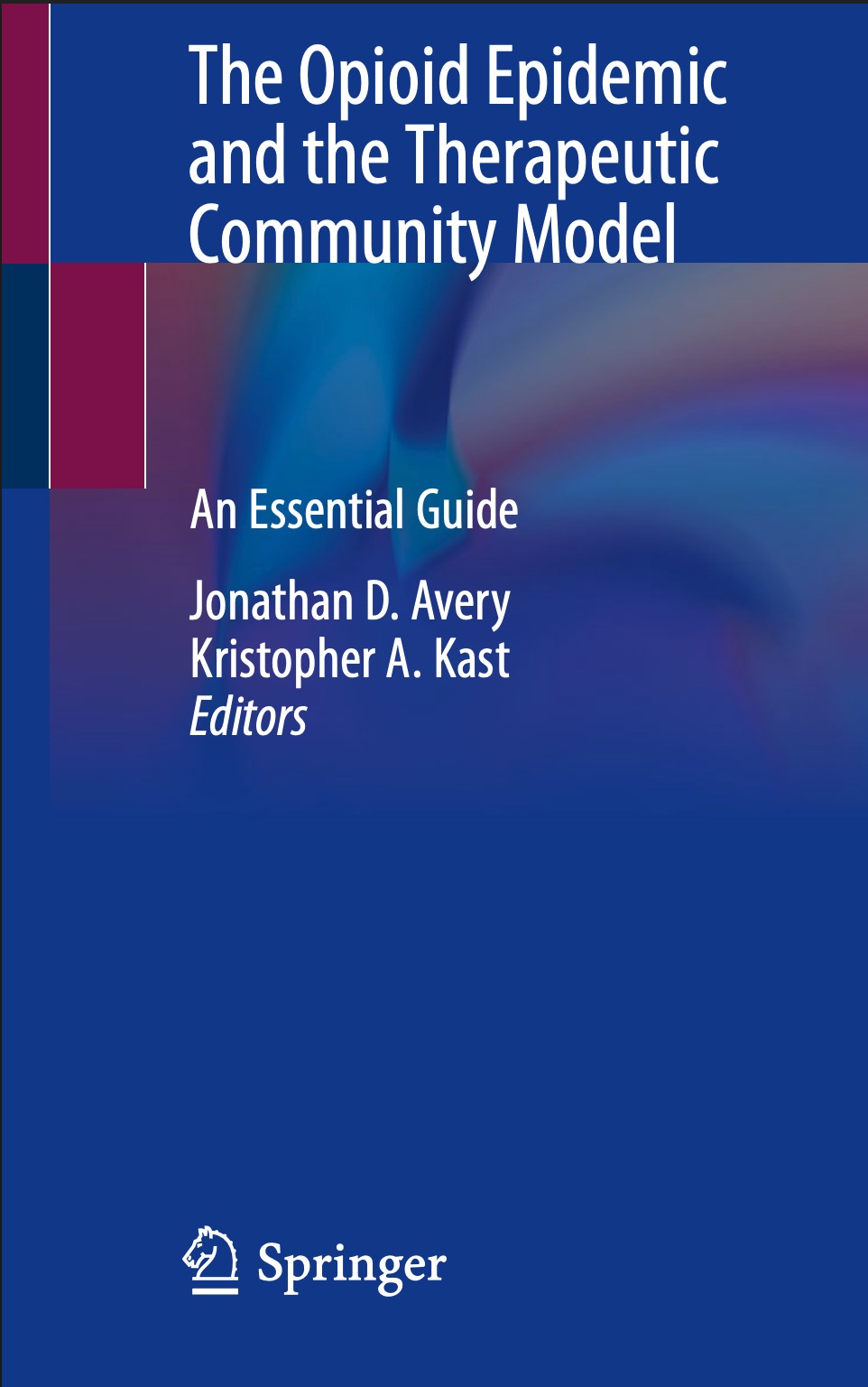 Cover of The Opioid Epidemic and the Therapeutic Community Model: An Essential Guide