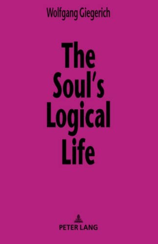 Cover of The Soul's Logical Life: Towards a Rigorous Notion of Psychology