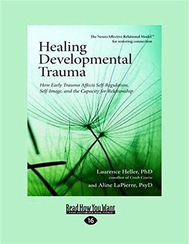 Cover of Healing Developmental Trauma: How Early Trauma Affects Self-Regulation, Self-Image, and the Capacity for Relationship
