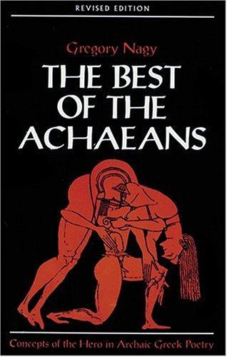 Cover of The Best of the Achaeans: Concepts of the Hero in Archaic Greek Poetry