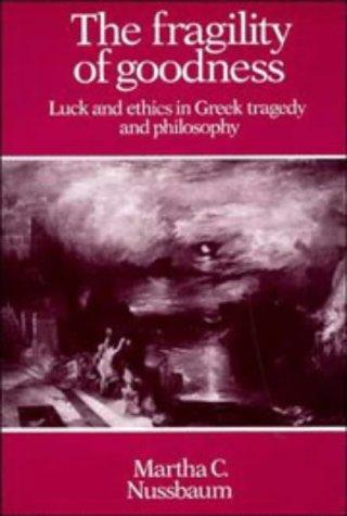 Cover of The Fragility of Goodness: Luck and Ethics in Greek Tragedy and Philosophy