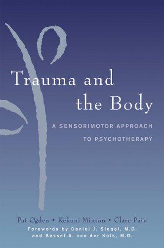 Cover of Trauma and the Body: A Sensorimotor Approach to Psychotherapy