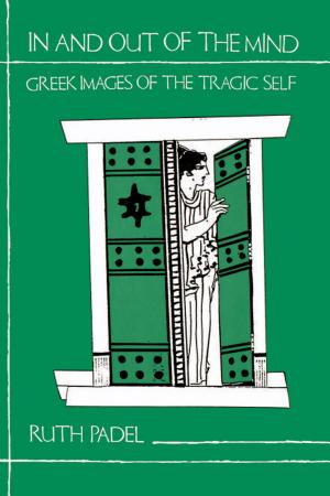Cover of In and Out of the Mind: Greek Images of the Tragic Self