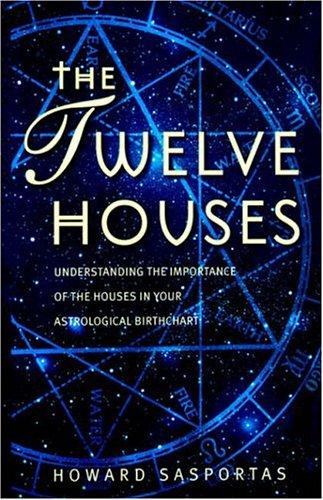 Cover of The Twelve Houses: An Introduction to the Houses in Astrological Interpretation