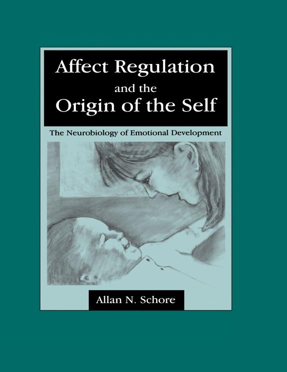 Cover of Affect Regulation and the Origin of the Self: The Neurobiology of Emotional Development