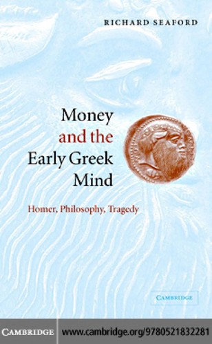 Cover of Money and the Early Greek Mind: Homer, Philosophy, Tragedy