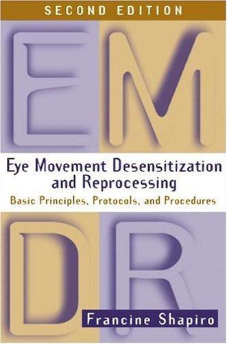 Cover of Eye Movement Desensitization and Reprocessing (EMDR): Basic Principles, Protocols, and Procedures
