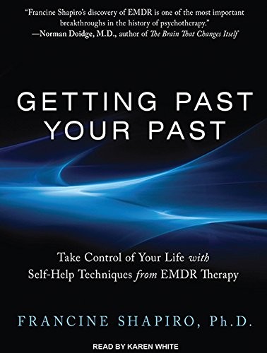 Cover of Getting Past Your Past: Take Control of Your Life with Self-Help Techniques from EMDR Therapy