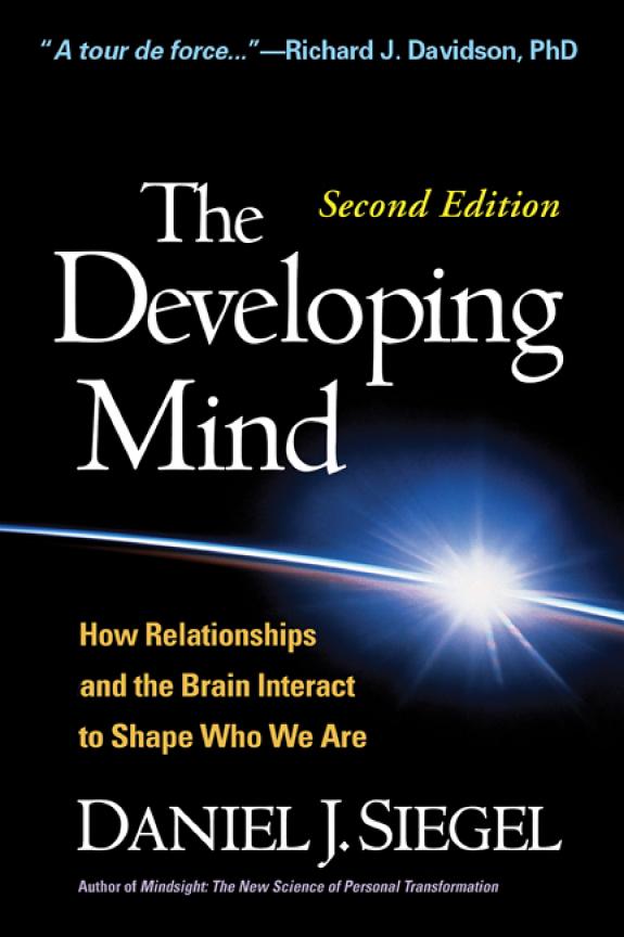 Cover of The Developing Mind: How Relationships and the Brain Interact to Shape Who We Are